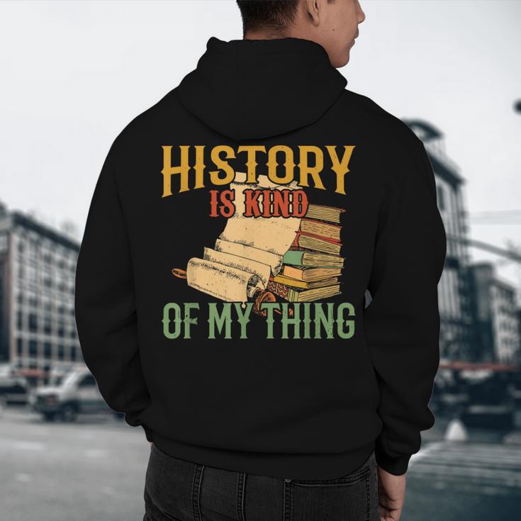 History Is Kind Of My Thing Historian Historic Teacher Job Men's Hoodie Back Print, novelty gifts, funny gifts History Is Kind Of My Thing Historian Historic Teacher Job Men's Hoodie Back Print, novelty gifts, funny gifts