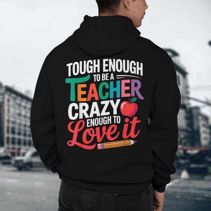 Tough Enough To Be A Teacher Crazy Enough To Love It Men's Hoodie Back Print, novelty gifts, funny gifts Tough Enough To Be A Teacher Crazy Enough To Love It Men's Hoodie Back Print, novelty gifts, funny gifts