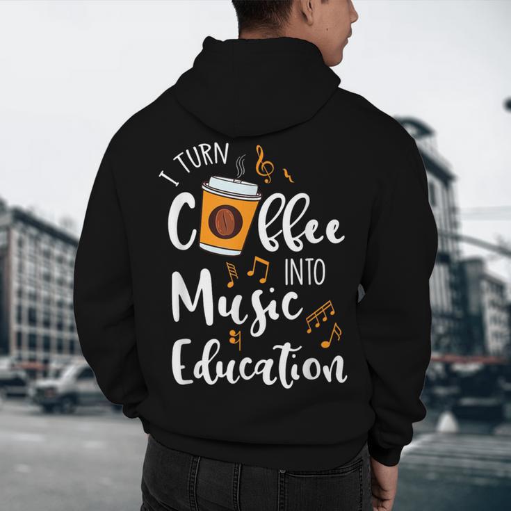 I Turn Coffee Into Music Education Music Teacher Men's Hoodie Back Print, novelty gifts, funny gifts