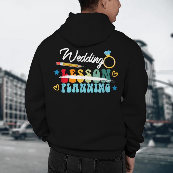 Wedding Planning Not Lesson Engaged Teacher Engagement Men's Hoodie Back Print, novelty gifts, funny gifts