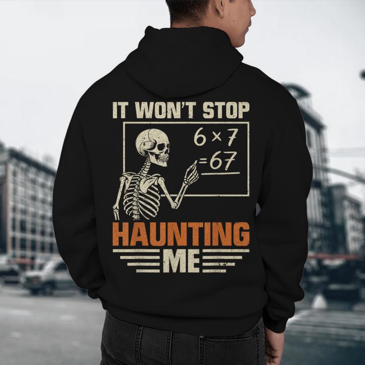 I Won't Stop Haunting Me Skeleton 6 7 Meme Teachers Men's Hoodie Back Print, novelty gifts, funny gifts I Won't Stop Haunting Me Skeleton 6 7 Meme Teachers Men's Hoodie Back Print, novelty gifts, funny gifts