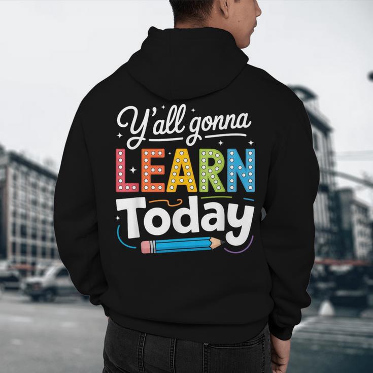 Y'All Gonna Learn Today Back To School First Day Teacher Men's Hoodie Back Print, novelty gifts, funny gifts Y'All Gonna Learn Today Back To School First Day Teacher Men's Hoodie Back Print, novelty gifts, funny gifts