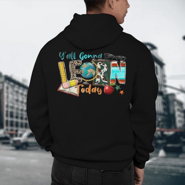 Y'All Gonna LEARN Today Back To School Teacher Appreciation Men's Hoodie Back Print, novelty gifts, funny gifts Y'All Gonna LEARN Today Back To School Teacher Appreciation Men's Hoodie Back Print, novelty gifts, funny gifts
