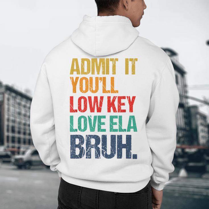 Admit It You Low Key Love ELA Bruh First Day School Teacher Men's Hoodie Back Print, novelty gifts, funny gifts Admit It You Low Key Love ELA Bruh First Day School Teacher Men's Hoodie Back Print, novelty gifts, funny gifts