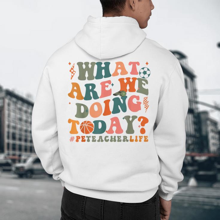 What Are We Doing Today Physical Education PE Teacher Women Men's Hoodie Back Print, novelty gifts, funny gifts What Are We Doing Today Physical Education PE Teacher Women Men's Hoodie Back Print, novelty gifts, funny gifts