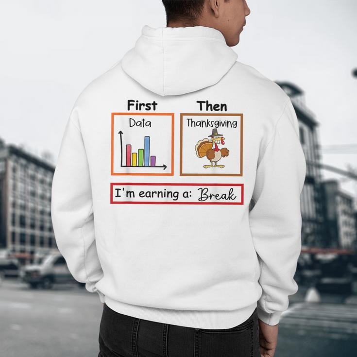 First Data Then Thanksgiving Im Earning A Break Sped Teacher Men's Hoodie Back Print, novelty gifts, funny gifts