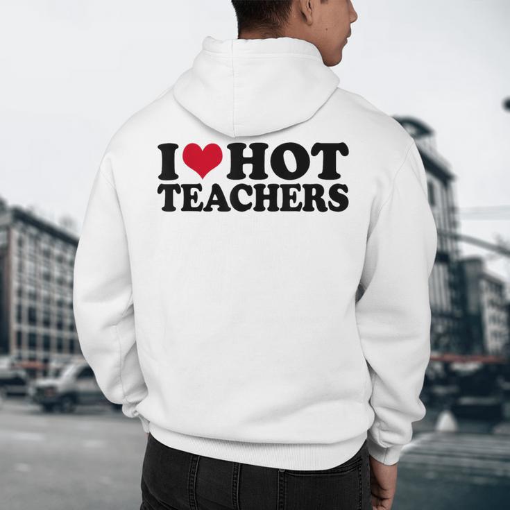 I Love Hot Teachers Men Women Men's Hoodie Back Print, novelty gifts, funny gifts