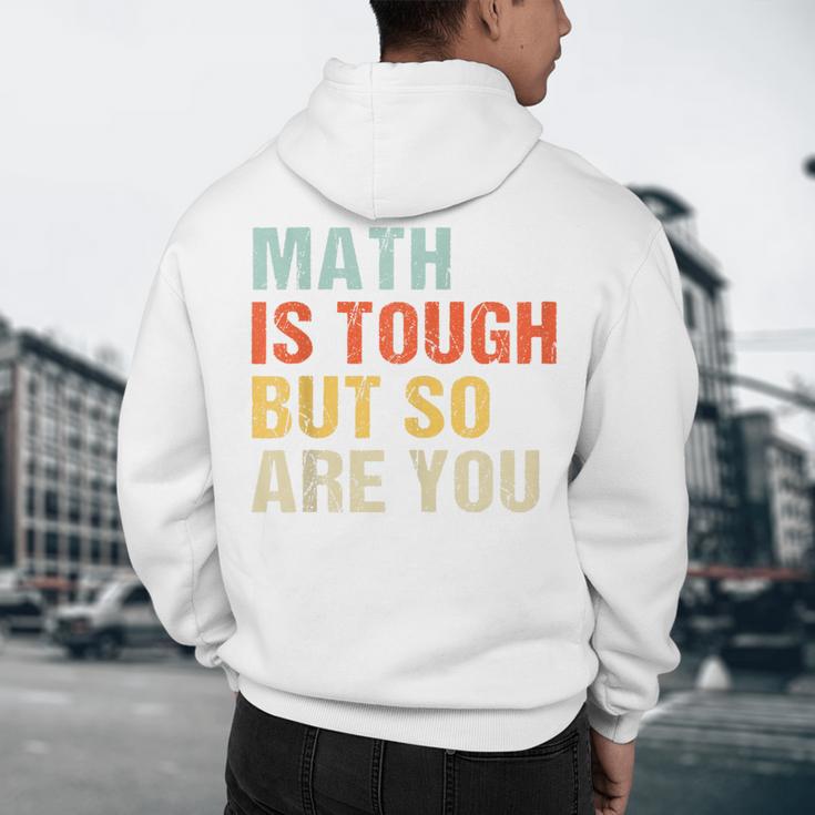 Math Teacher Quote Math Is Tough But So Are You Men's Hoodie Back Print, novelty gifts, funny gifts Math Teacher Quote Math Is Tough But So Are You Men's Hoodie Back Print, novelty gifts, funny gifts