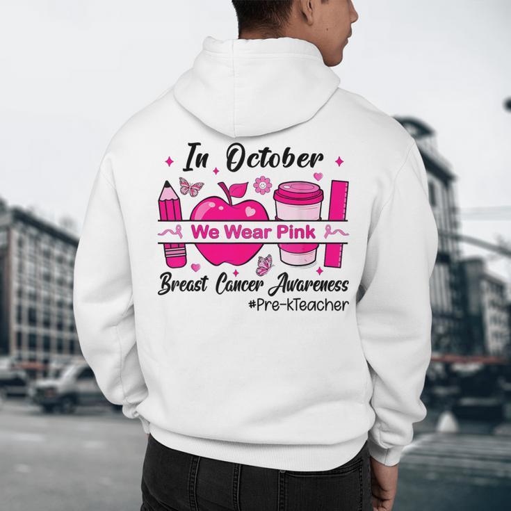 Pre-k Teacher In October We Wear Pink Breast Cancer Men's Hoodie Back Print, novelty gifts, funny gifts