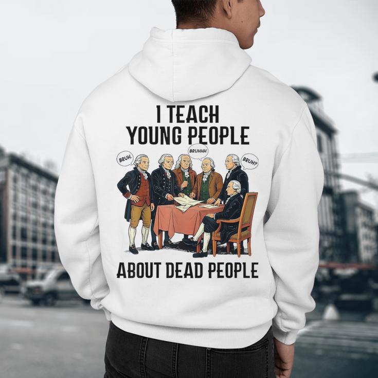 I Teach Young People About Dead-People History Teachers Men's Hoodie Back Print, novelty gifts, funny gifts