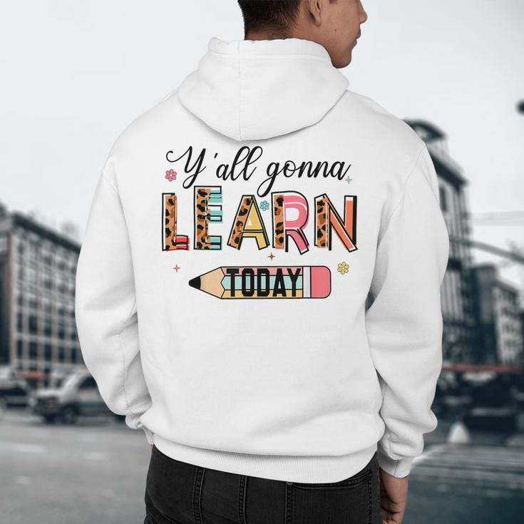 Teacher Y'All Gonna Learn Today First Day Of School Teacher Men's Hoodie Back Print, novelty gifts, funny gifts