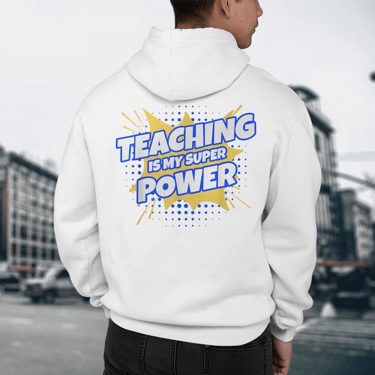 TEACHING IS MY SUPER POWER Teacher Appreciation Men's Hoodie Back Print, novelty gifts, funny gifts TEACHING IS MY SUPER POWER Teacher Appreciation Men's Hoodie Back Print, novelty gifts, funny gifts