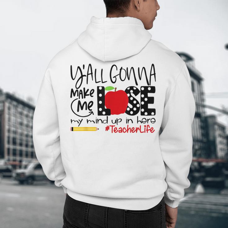 Y'All Gonna Make Me Lose My Mind Up Here Teacher Men's Hoodie Back Print, novelty gifts, funny gifts Y'All Gonna Make Me Lose My Mind Up Here Teacher Men's Hoodie Back Print, novelty gifts, funny gifts
