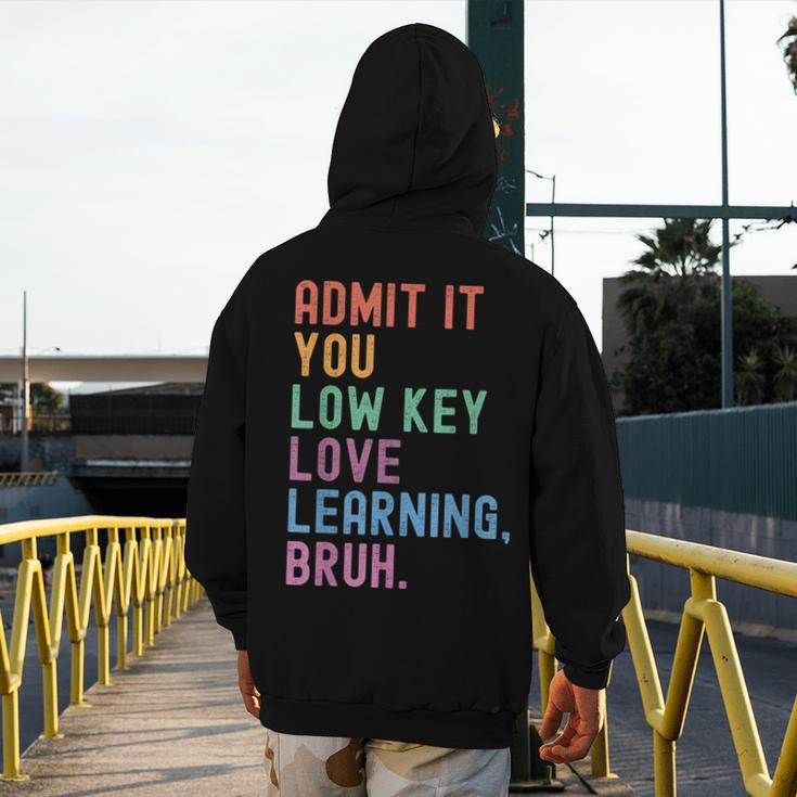 Admit It You Low Key Love Learning Bruh Teachers Women Men's Hoodie Back Print, funny design Admit It You Low Key Love Learning Bruh Teachers Women Men's Hoodie Back Print, funny design