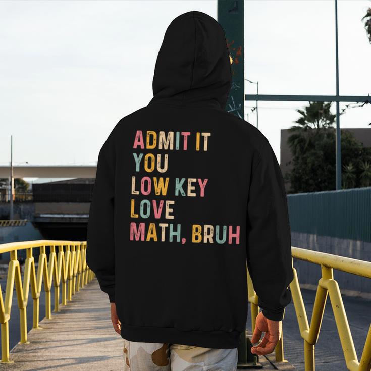 Admit It You Low Key Love Math Bruh Math Teacher Men's Hoodie Back Print, funny design