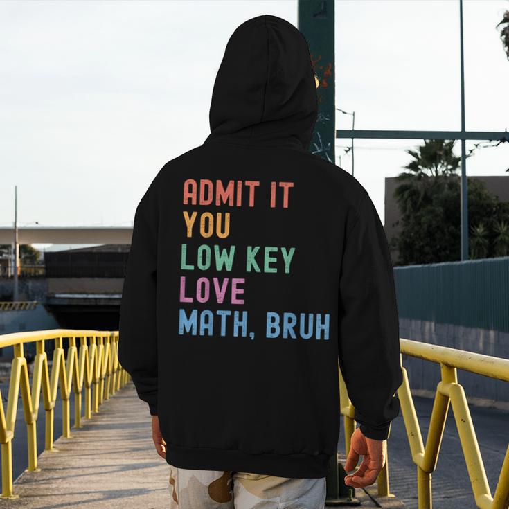 Admit It You Low Key Love Math Bruh Teacher Nerdy Math Men's Hoodie Back Print, funny design Admit It You Low Key Love Math Bruh Teacher Nerdy Math Men's Hoodie Back Print, funny design