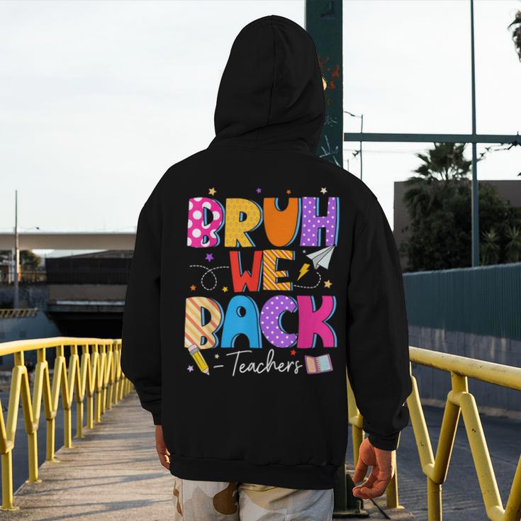 Bruh We Back Teachers First Day Back To School Teachers Men's Hoodie Back Print, funny design