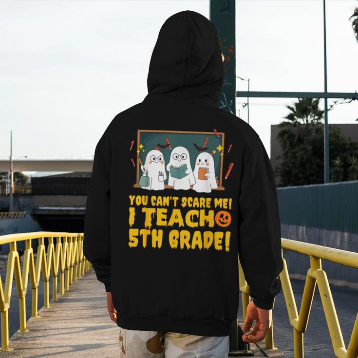 You Can't Scare Me I Teach 5th Grade Teacher Halloween Men's Hoodie Back Print, funny design You Can't Scare Me I Teach 5th Grade Teacher Halloween Men's Hoodie Back Print, funny design