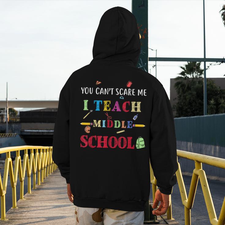 You Can't Scare Me I Teach Middle School Teacher For Men Women Men's Hoodie Back Print, funny design You Can't Scare Me I Teach Middle School Teacher For Men Women Men's Hoodie Back Print, funny design