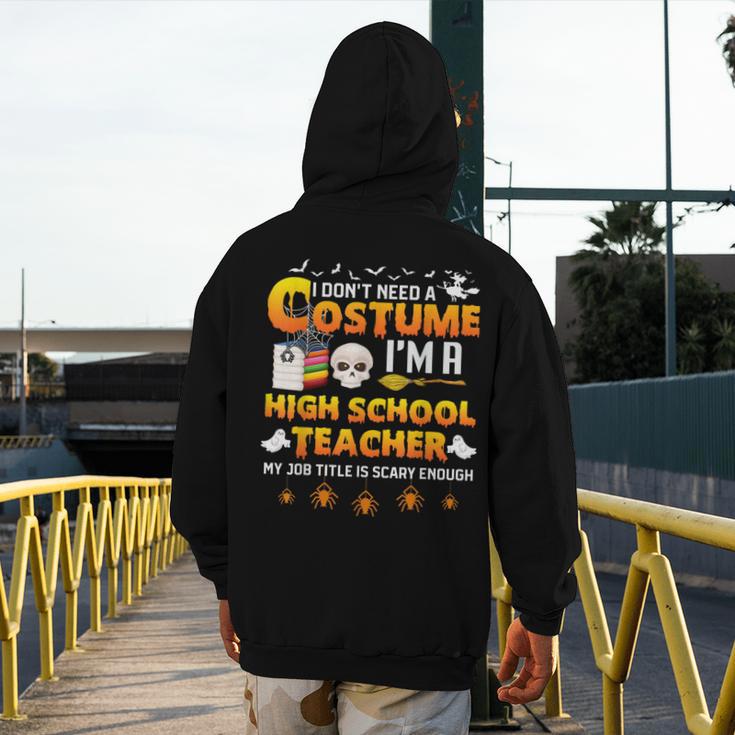 I Don't Need A Costume I'm A High School Teacher Halloween Men's Hoodie Back Print, funny design