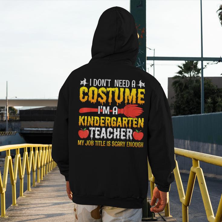 I Don't Need A Costume I'm A Kindergarten Teacher Halloween Men's Hoodie Back Print, funny design