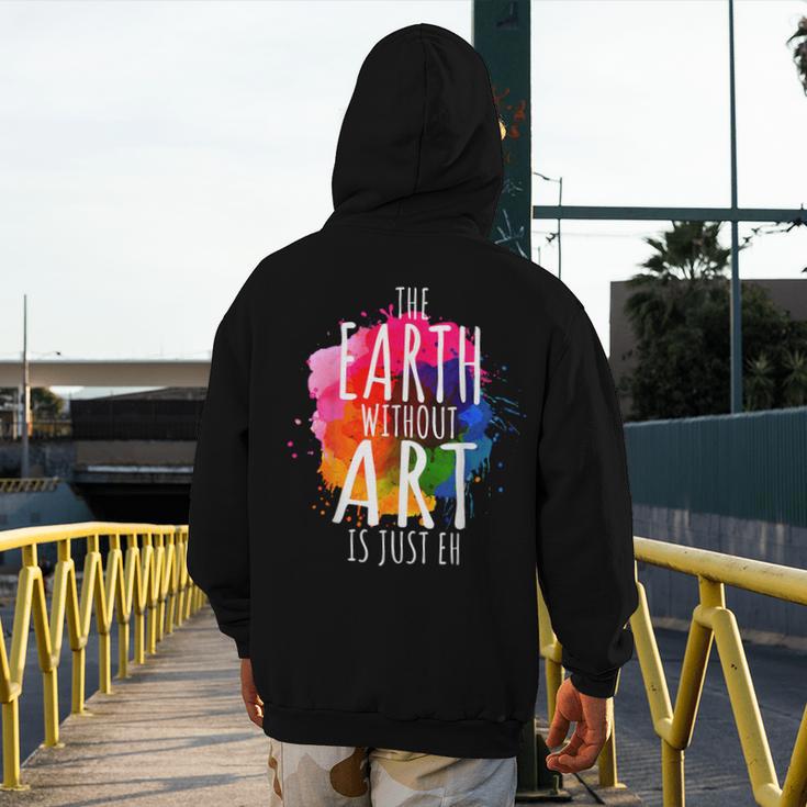 Earth Without Art Is Just Eh Painting Artist Pun Art Teacher Men's Hoodie Back Print, funny design