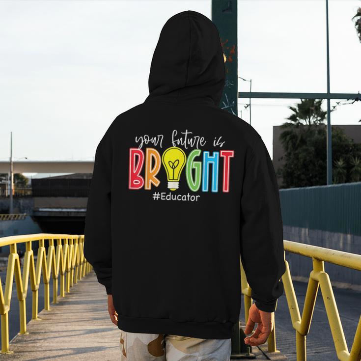Your Future Is Bright Educator Teacher Student Men's Hoodie Back Print, Future Teacher Gifts, funny design Your Future Is Bright Educator Teacher Student Men's Hoodie Back Print, Future Teacher Gifts, funny design