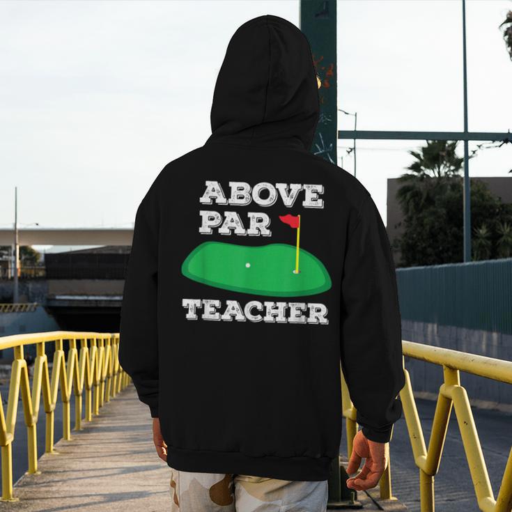 Golf Pun Above Par Teacher School Golfing Men & Women Men's Hoodie Back Print, funny design