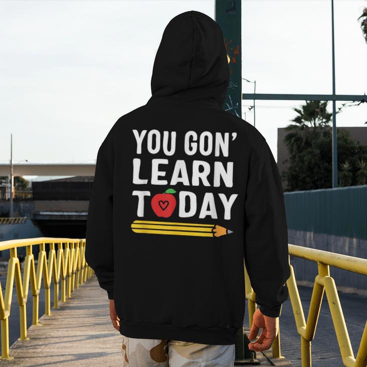 You Gon' Learn Today First Day Of School Teacher Men Women Kids Men's Hoodie Back Print, funny design
