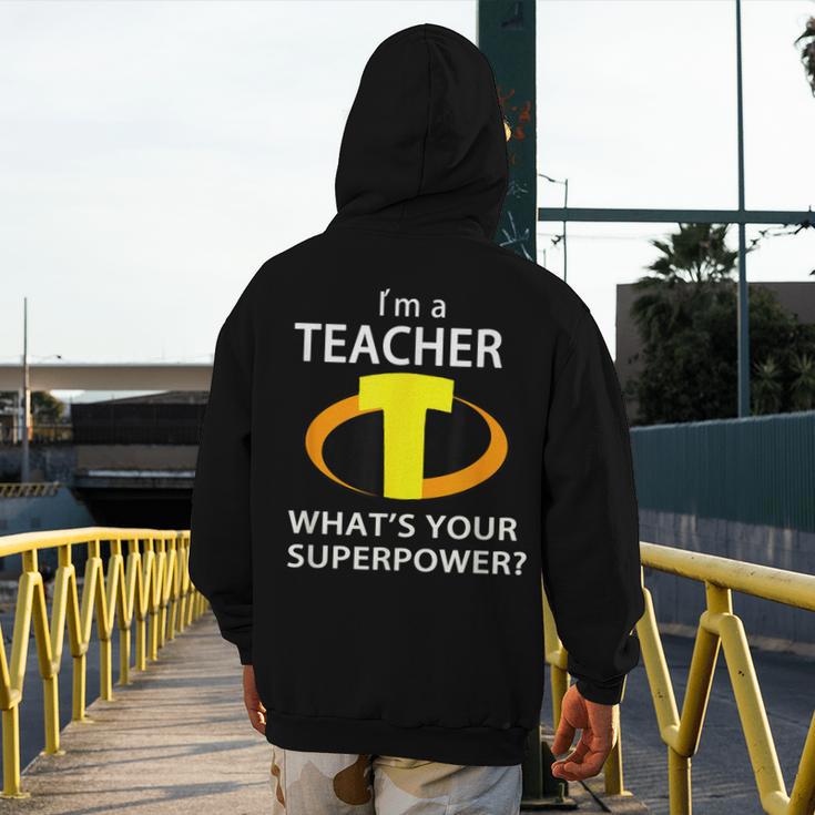 I'm a Teacher What's Your Superpower Teacher Men's Hoodie Back Print, funny design I'm a Teacher What's Your Superpower Teacher Men's Hoodie Back Print, funny design