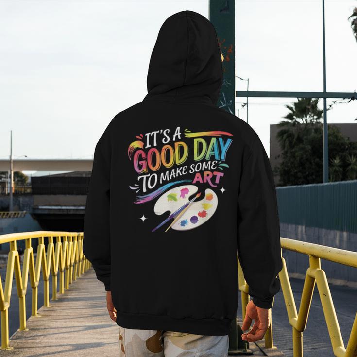 It's A Good Day To Make Some Art Artist Drawing Teacher Men's Hoodie Back Print, funny design It's A Good Day To Make Some Art Artist Drawing Teacher Men's Hoodie Back Print, funny design