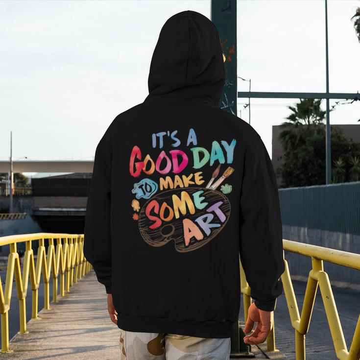 It's A Good Day To Make Some Art Artist Drawing Teacher Tees Men's Hoodie Back Print, funny design It's A Good Day To Make Some Art Artist Drawing Teacher Tees Men's Hoodie Back Print, funny design