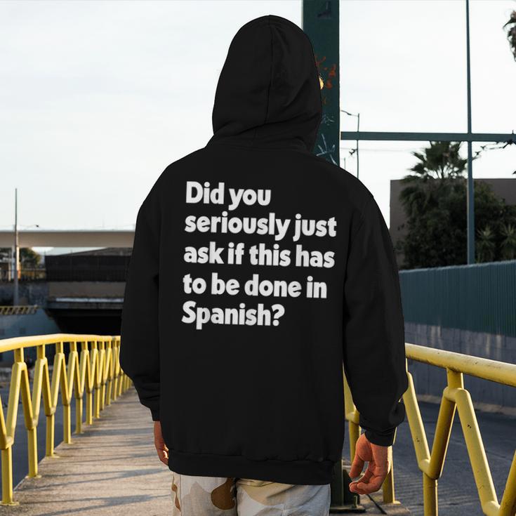 Did You Just Ask If This Has To Be Done In Spanish Teacher Men's Hoodie Back Print, funny design Did You Just Ask If This Has To Be Done In Spanish Teacher Men's Hoodie Back Print, funny design