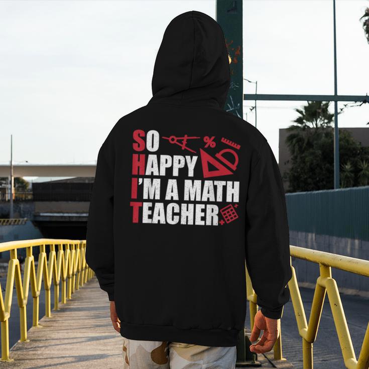 Math Teacher School So Happy I'm A Math Teacher Men's Hoodie Back Print, funny design Math Teacher School So Happy I'm A Math Teacher Men's Hoodie Back Print, funny design
