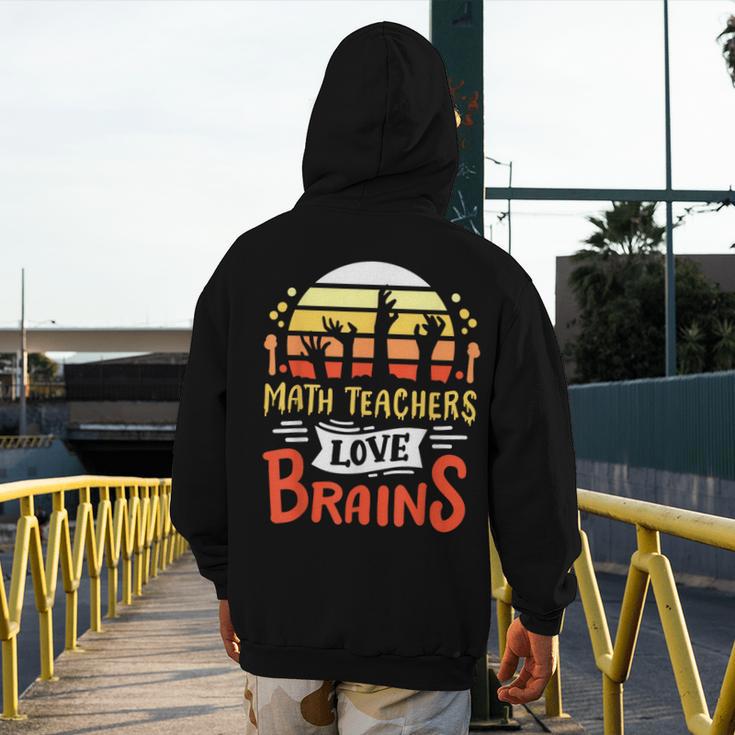 Math Teachers Love Brains Halloween Costume Zombie For Men Women Men's Hoodie Back Print, funny design Math Teachers Love Brains Halloween Costume Zombie For Men Women Men's Hoodie Back Print, funny design