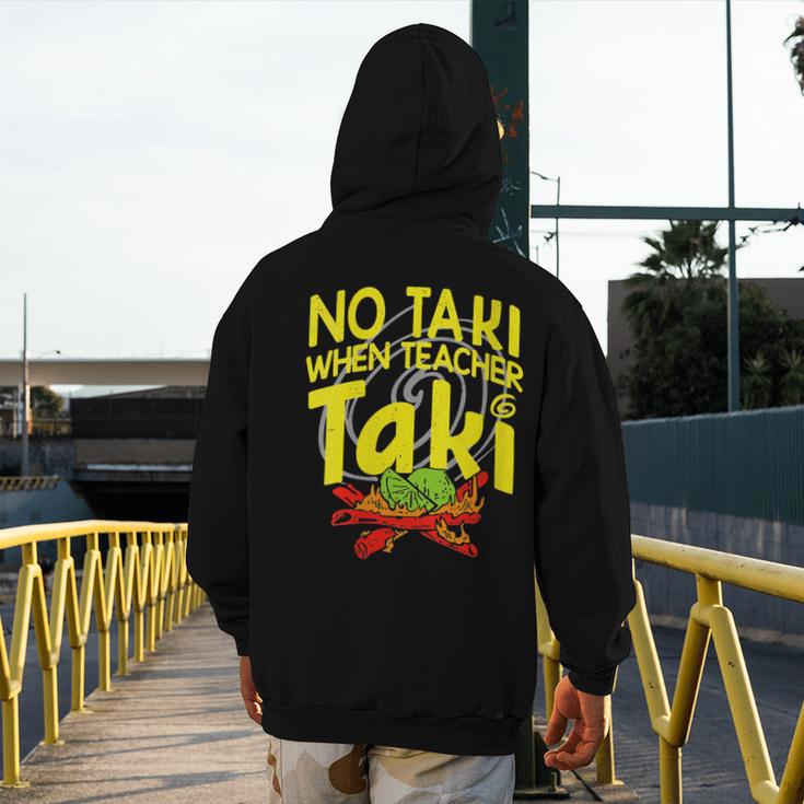 No Taki When Teacher Taki Education Classroom Teacher Men's Hoodie Back Print, funny design No Taki When Teacher Taki Education Classroom Teacher Men's Hoodie Back Print, funny design