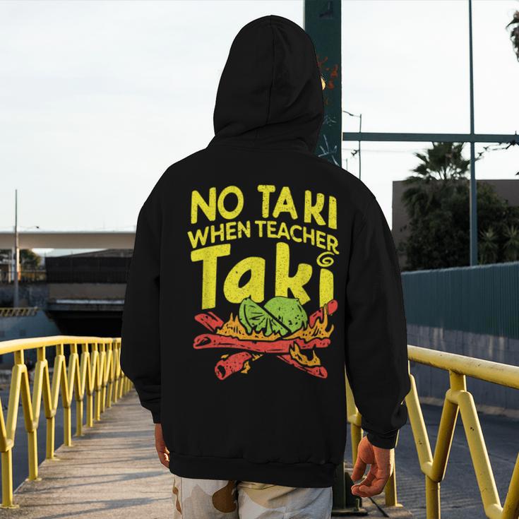 No Taki When Teacher Taki Teacher Pun Humor Men's Hoodie Back Print, funny design