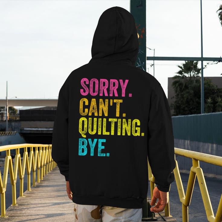 Sorry Can't Quilting Bye Teacher Student Quilting Men's Hoodie Back Print, funny design Sorry Can't Quilting Bye Teacher Student Quilting Men's Hoodie Back Print, funny design