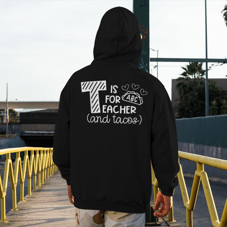 T Is For Teacher And Tacos For Teacher & Tacos Lovers Men Women Girls Kids Men's Hoodie Back Print, funny design T Is For Teacher And Tacos For Teacher & Tacos Lovers Men Women Girls Kids Men's Hoodie Back Print, funny design