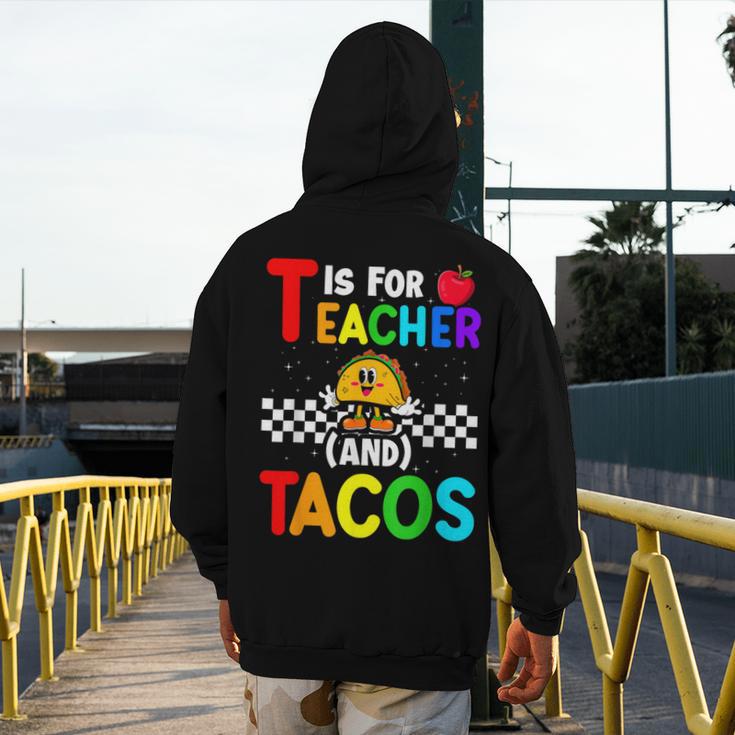T Is For Teacher And Tacos For Teacher & Tacos Lovers Men's Hoodie Back Print, funny design T Is For Teacher And Tacos For Teacher & Tacos Lovers Men's Hoodie Back Print, funny design