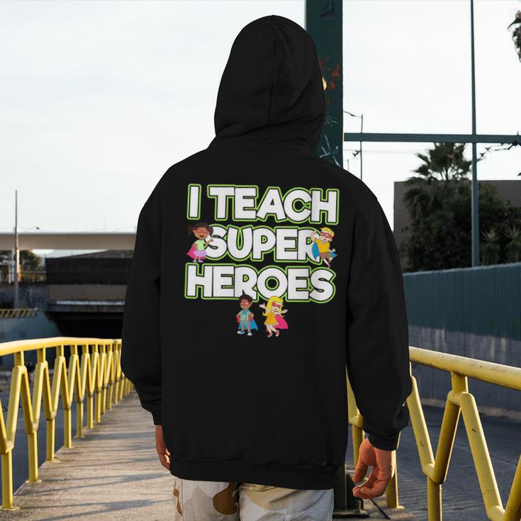 I Teach Superheroes School Teacher Professor Men's Hoodie Back Print, funny design