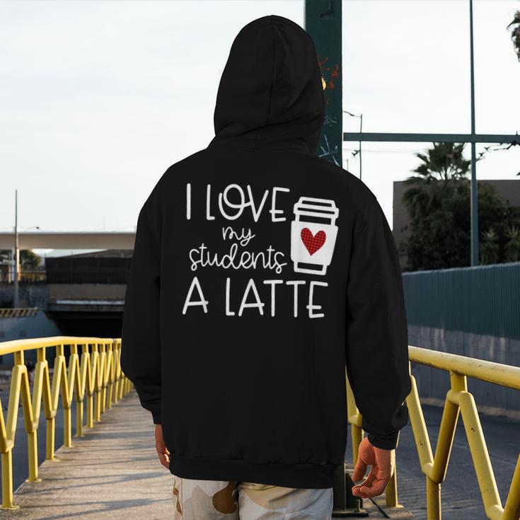 Valentines Day Teacher Tee I Love My Students A Latte Men's Hoodie Back Print, funny design Valentines Day Teacher Tee I Love My Students A Latte Men's Hoodie Back Print, funny design