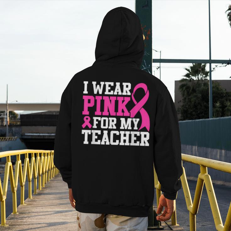 I Wear Pink For My Teacher Breast Cancer Awareness Men's Hoodie Back Print, funny design I Wear Pink For My Teacher Breast Cancer Awareness Men's Hoodie Back Print, funny design