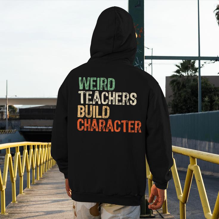 Weird Teachers Build Character Teacher Appreciation Week Day Men's Hoodie Back Print, funny design Weird Teachers Build Character Teacher Appreciation Week Day Men's Hoodie Back Print, funny design