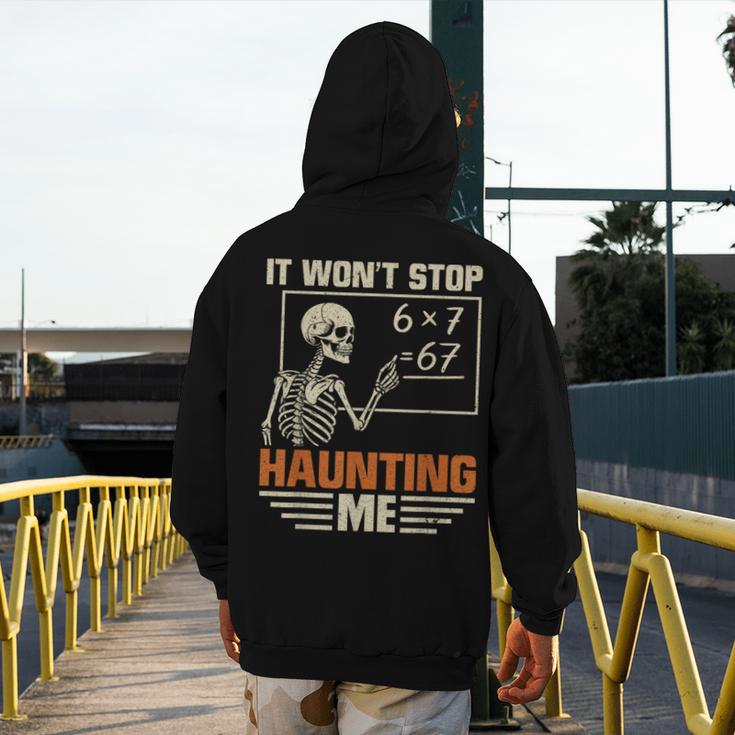 I Won't Stop Haunting Me Skeleton 6 7 Meme Teachers Men's Hoodie Back Print, funny design I Won't Stop Haunting Me Skeleton 6 7 Meme Teachers Men's Hoodie Back Print, funny design