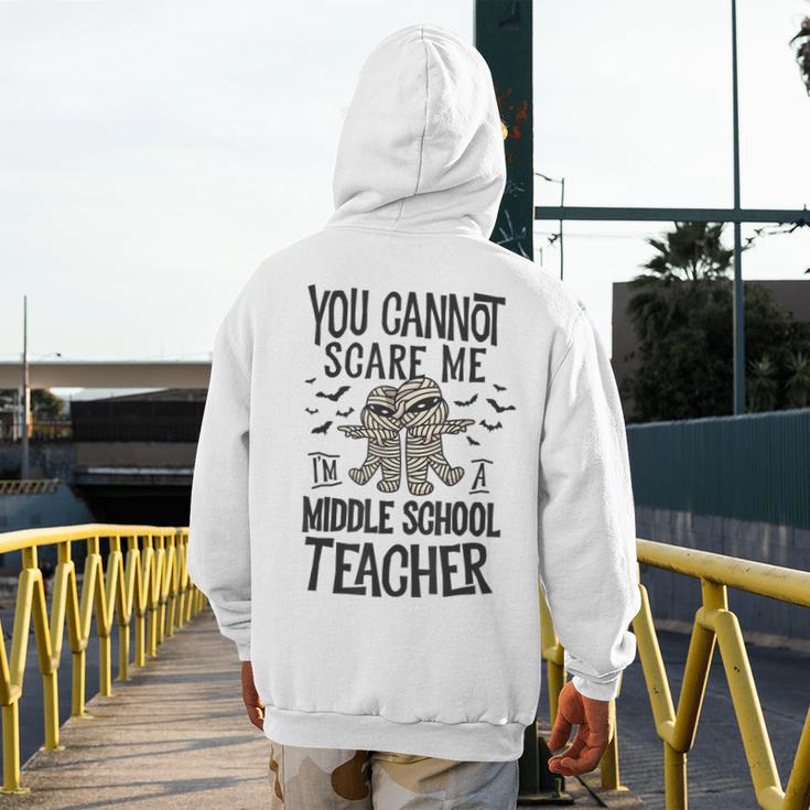 You Cannot Scare Me I'm A Middle School Teacher Halloween Men's Hoodie Back Print, funny design You Cannot Scare Me I'm A Middle School Teacher Halloween Men's Hoodie Back Print, funny design