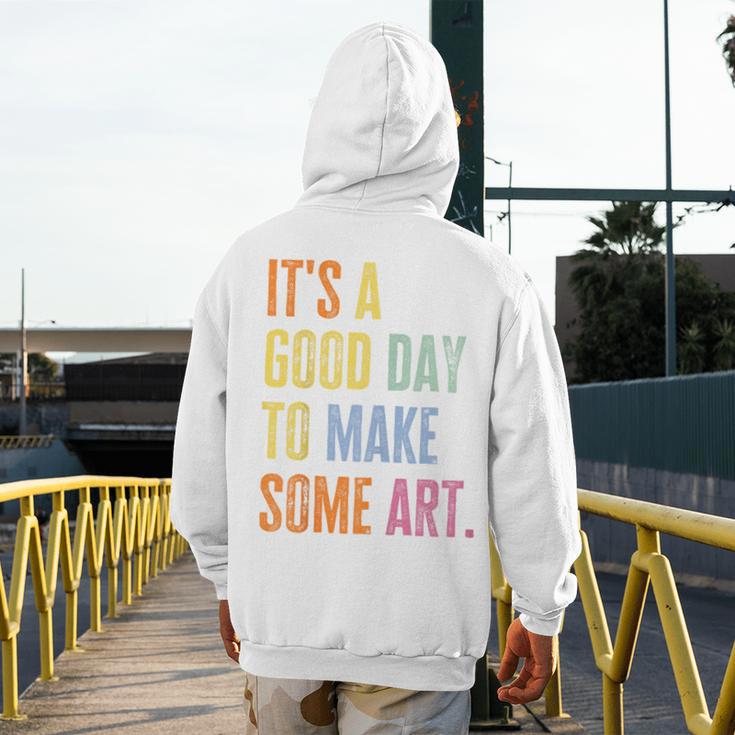 It's A Good Day To Make Art Artist Teacher Painter Men's Hoodie Back Print, funny design It's A Good Day To Make Art Artist Teacher Painter Men's Hoodie Back Print, funny design
