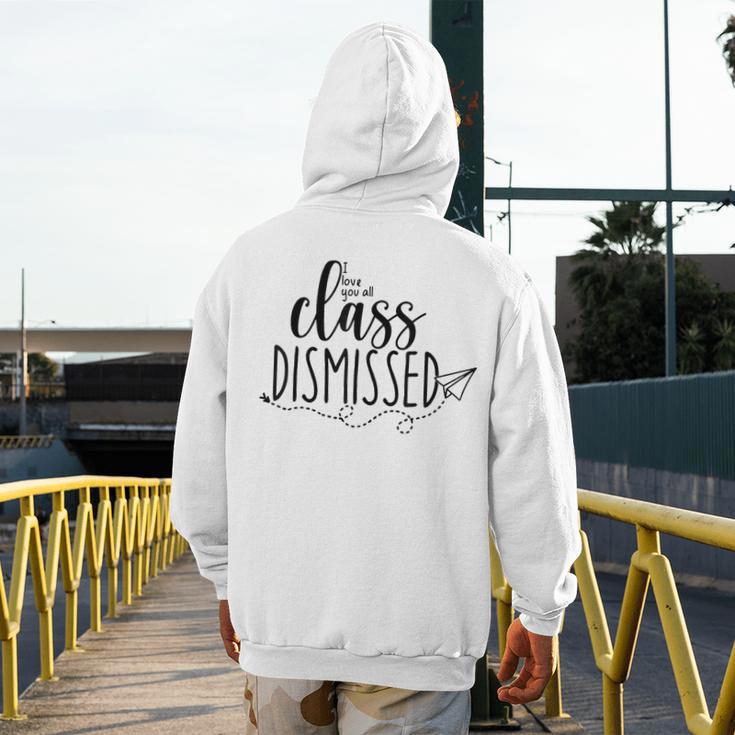 I Love You All Class Dismissed Teacher Last Day Of School Men's Hoodie Back Print, funny design