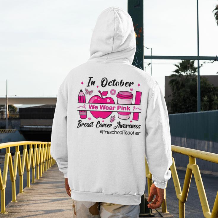 Preschool Teacher In October We Wear Pink Breast Cancer Men's Hoodie Back Print, funny design Preschool Teacher In October We Wear Pink Breast Cancer Men's Hoodie Back Print, funny design