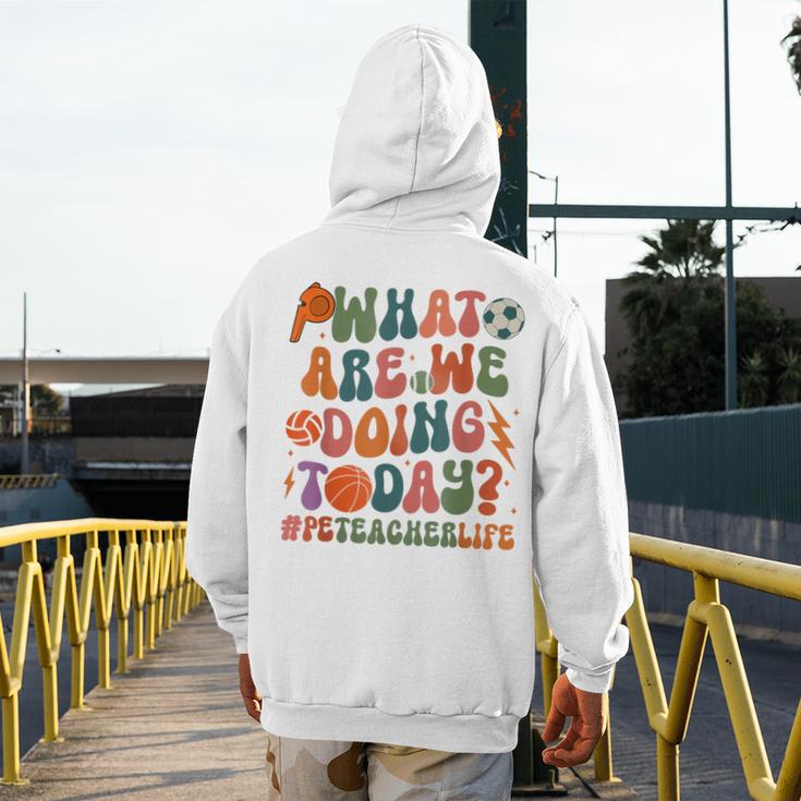 Retro PE Teacher What Are We Doing Today School Coach Women Men's Hoodie Back Print, Pe Teacher Gifts, funny design Retro PE Teacher What Are We Doing Today School Coach Women Men's Hoodie Back Print, Pe Teacher Gifts, funny design